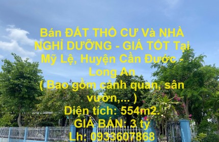 Bán ĐẤT THỔ CƯ Và NHÀ NGHỈ DƯỠNG - GIÁ TỐT Tại Mỹ Lệ, Huyện Cần Đước - Long An